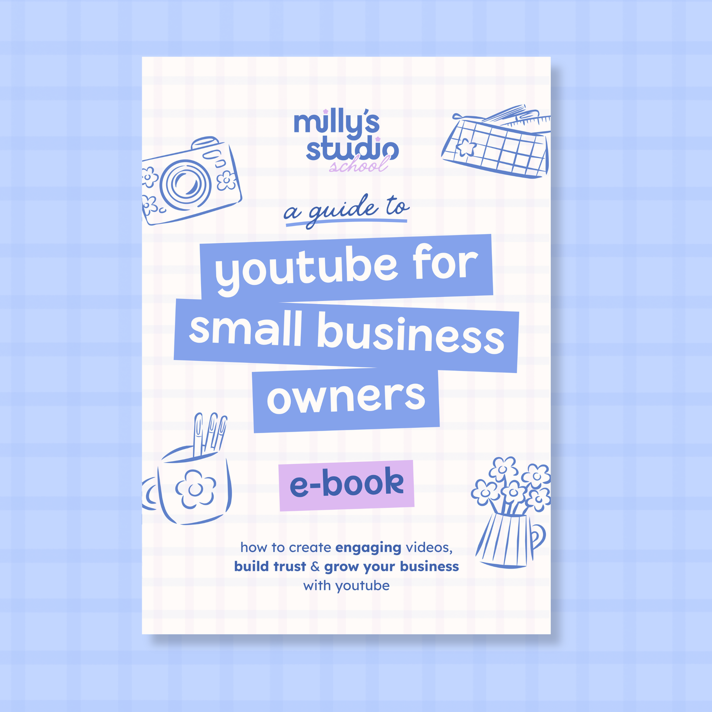 ‘Youtube for Small Business Owners’ E-Book - A Guide to Creating Engaging Videos That Build Trust & Grow Your Business